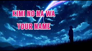 Download lagu Kimi no na wa |YOUR NAME main theme ( sound track) mp3