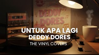 Download lagu Untuk Apa Lagi - Deddy Dores Pop Orchestra Cover by The Vinyl mp3