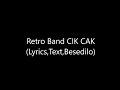 Retro Band CIK CAK (Lyrics,Text,Besedilo)