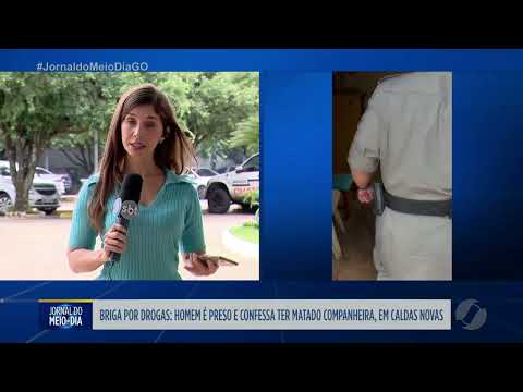 Homem é preso e confessa ter matado companheira em Caldas Novas