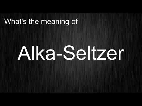 What's the meaning of "Alka-Seltzer", How to pronounce?