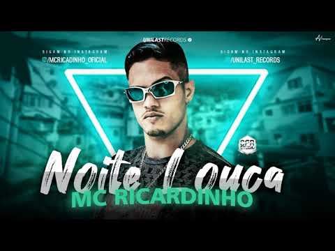 MC RICARDINHO - NOITE LOUCA