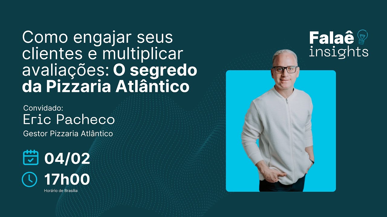Falaê Insights #08 - Como engajar seus clientes: O segredo da Pizzaria Atlântico