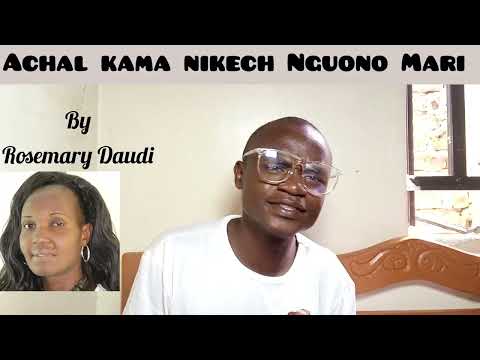 Rosemary Daudi Rosemary Ayatta ~Achal kama nikech ng'uono Mari lyrics