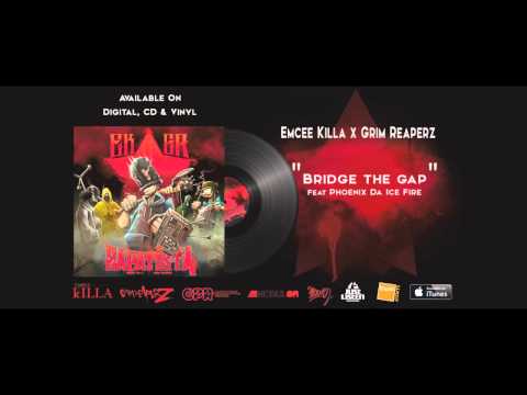 Emcee Killa & Grim Reaperz - Bridge The Gap feat. Phoenix Da Icefire