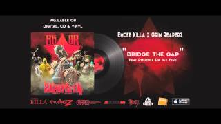 Emcee Killa & Grim Reaperz - Bridge The Gap feat. Phoenix Da Icefire