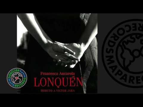 Francesca Ancarola - Lonquén (Full Album)