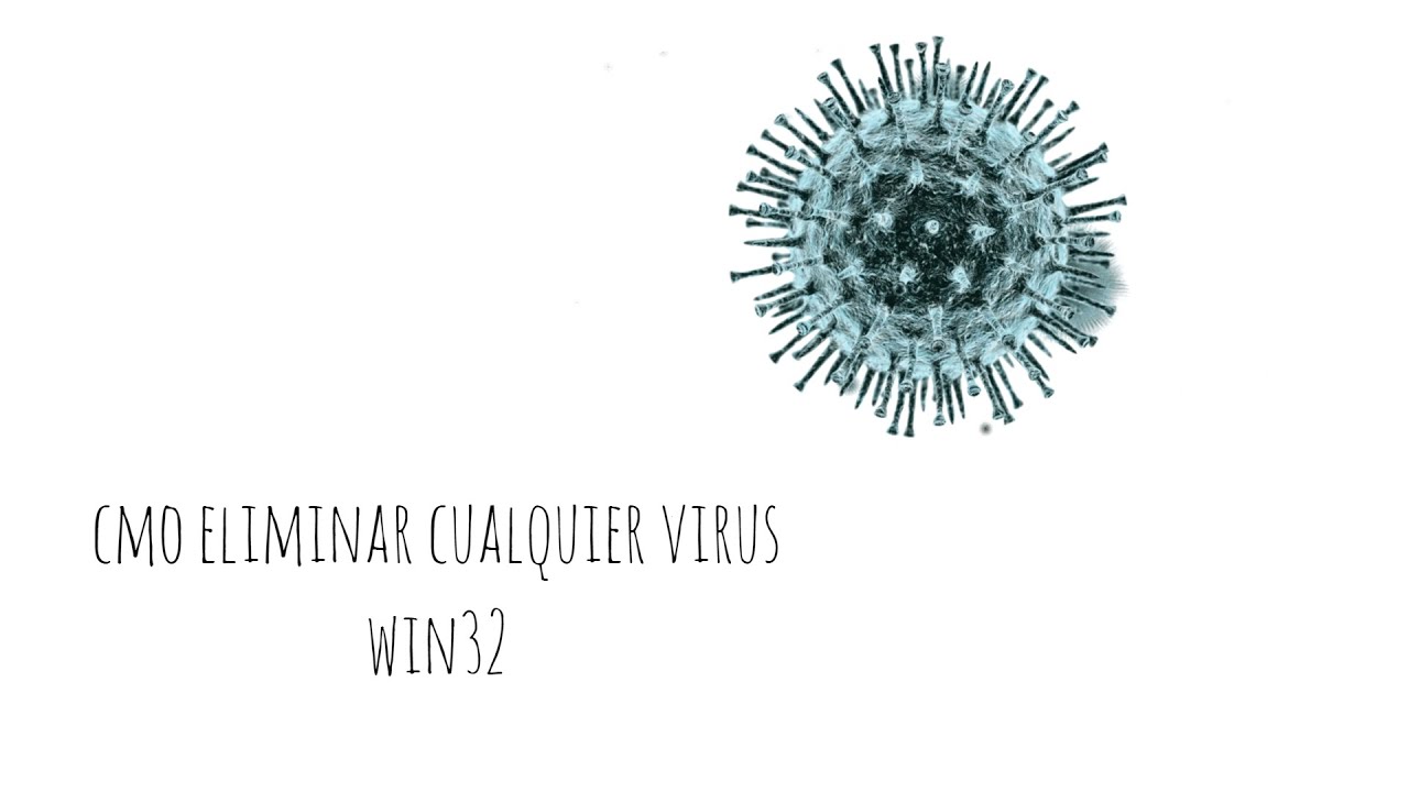 Como eliminar el virus win32 / Uwamson.A!m (Y cualquier otro q sea de win 32)