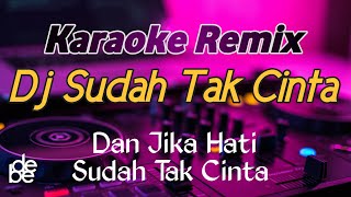 Download lagu Karaoke Sudah Tak Cinta Dj Remix Nada Cewek mp3 Download lagu Karaoke Sudah Tak Cinta Dj Remix Nada Cewek mp3