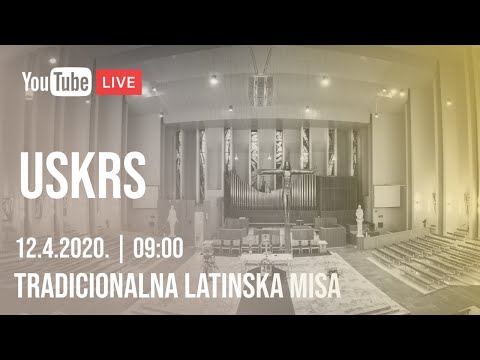 LIVE: USKRS - TRADICIONALNA LATINSKA MISA 12.4.2020.