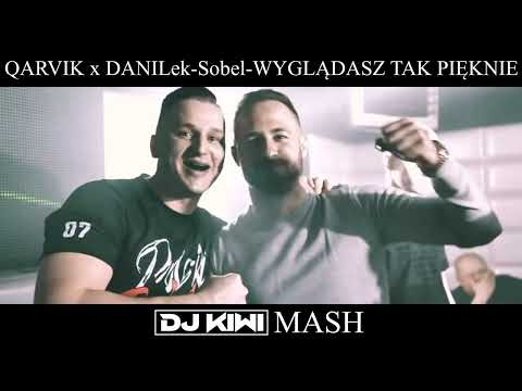 QARVIK x DANILek-Sobel-Wyglądasz tak pięknie (DJ KIWI MASH)