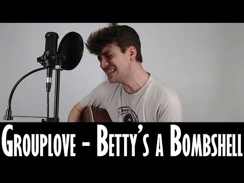 Betty's A Bombshell - Grouplove