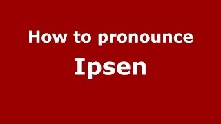How to pronounce Ipsen