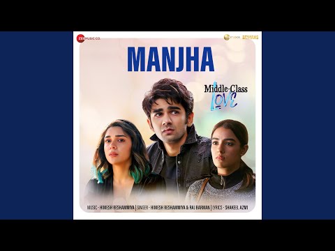 Manjha (From "Middle Class Love") — watch video