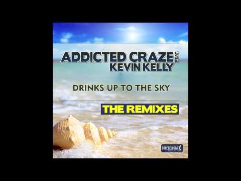Addicted Craze Feat. Kevin K. - Drinks up to the sky (OverDrive Division Remix) // DANCECLUSIVE //