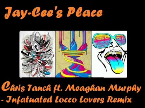 Chris Tanch ft. Meaghan Murphy - Infatuated Locco Lovers Remix (Jay-Cee's Place)