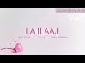 La Ilaaj - English Translation | Arijit Singh, Gulzar, Vishal Bhardwaj | Darlings