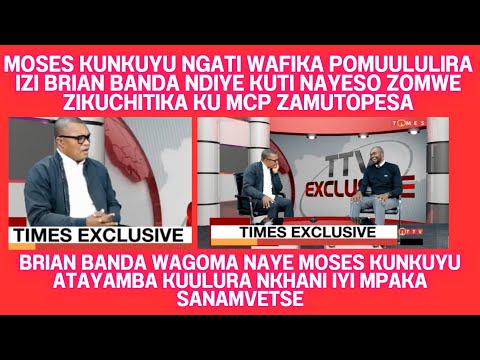 BRIAN BANDA VS MOSES KUNKUYU EXCLUSIVE INTERVIEW-KUNKUYU NGATI WAFIKA POULURA ZA MCP IZI NAYE WATOPA