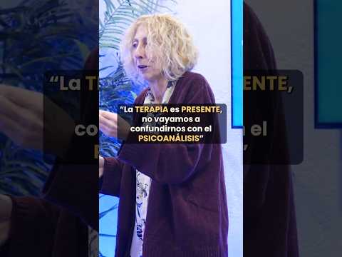 "La TERAPIA es PRESENTE, NO vayamos a CONFUNDIRNOS con el PSICOANÁLISIS" - María Xesús Froxán