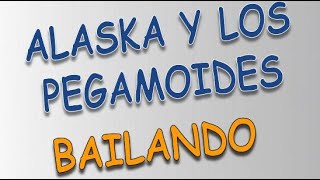 Alaska y los Pegamoides - Bailando (letra)