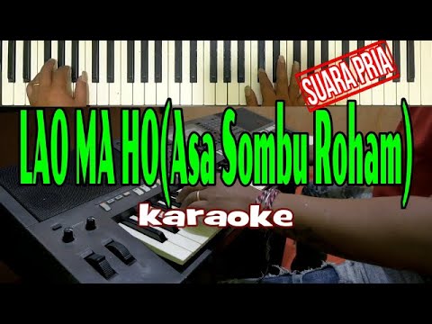 KARAOKE-LAO MA HO ||ASA SOMBU ROHAM||Live Keyboard|SUARA PRIA| Download Style Dideskripsi