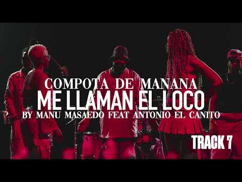 COMPOTA DE MANANA - ME LLAMAN EL LOCO BY MANU MASAEDO Feat ANTONIO EL CANITO