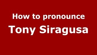 How to pronounce Tony Siragusa