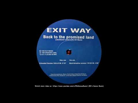 Exit Way - Back To The Promised Land (Extended Version 155 B.P.M.) (90's Dance Music) ✅