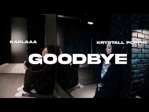 Karlaaa x Krystall Poppin - Goodbye (Official Music Video)
