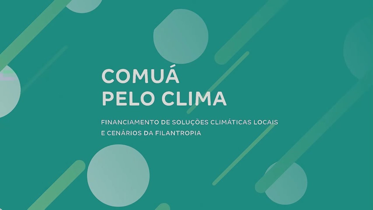 Comuá pelo Clima: Financiamento de Soluções Climáticas Locais