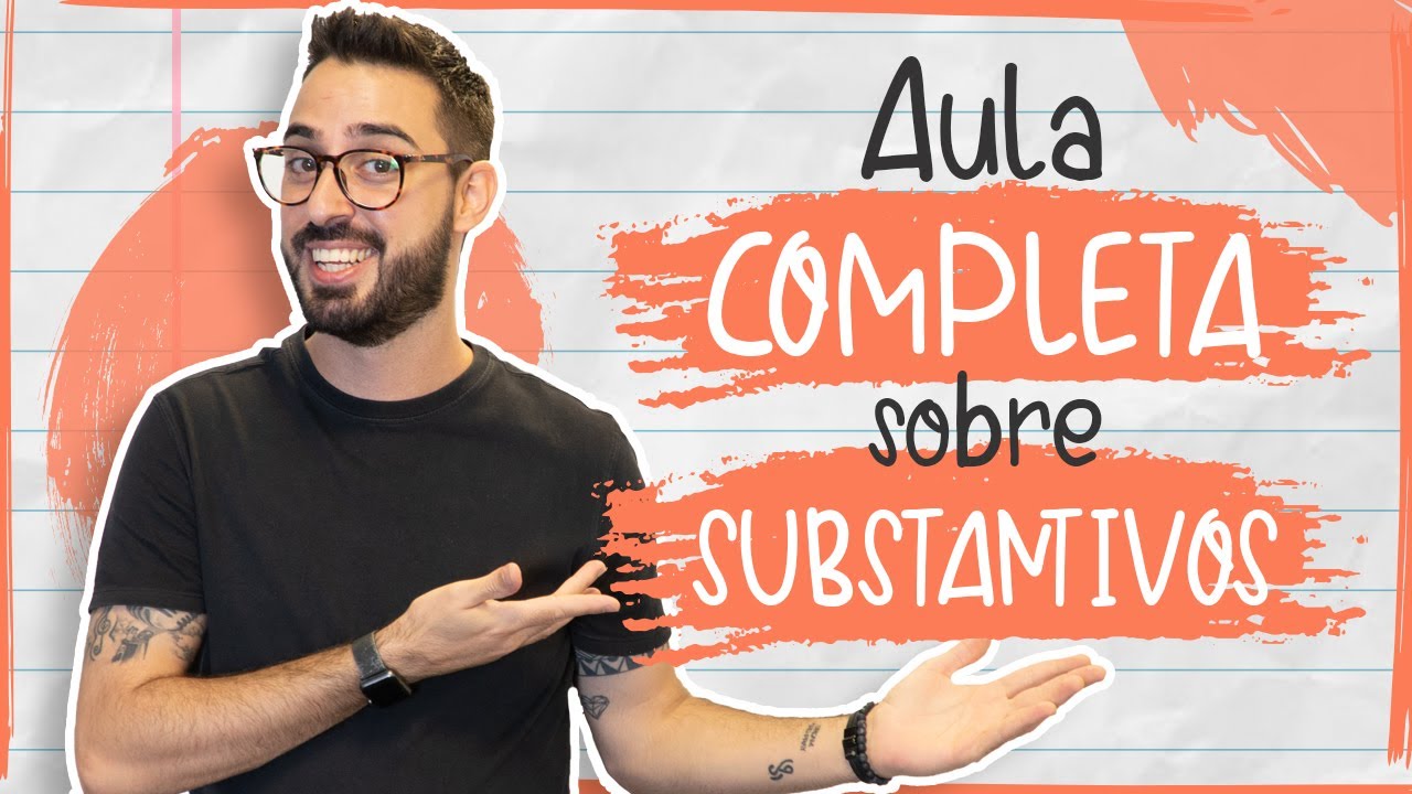 Aula COMPLETA SOBRE SUBSTANTIVOS
