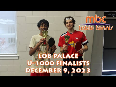 Lob Palace U-1000 Finals 12-9-23