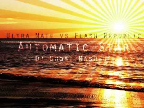 Ultra Nate vs. Flash Republic - Automatic Star (Dj Ghost Mash-up)