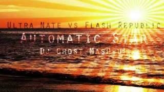 Ultra Nate vs. Flash Republic - Automatic Star (Dj Ghost Mash-up)