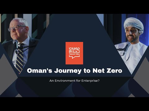 EP 7. Oman’s Journey to Net Zero: An Environment for Enterprise? | Tejarah Talks Podcast