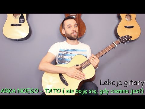 Arka Noego - Tato (Nie boję się, gdy ciemno jest)