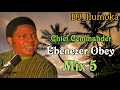 CHIEF COMMANDER EBENEZER OBEY ||  MIX 5 || BY DJ_ILUMOKA VOL 170.