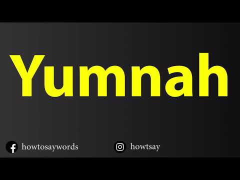 How To Pronounce Yumnah