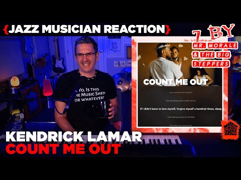 Jazz Musician REACTS | Kendrick Lamar "Count Me Out" | MUSIC SHED EP272