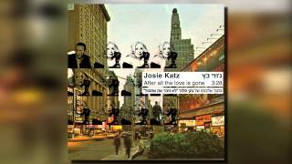 After all the love is gone - Josie Katz  ג'וזי כץ