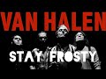 Van Halen - Stay Frosty (LP Version)