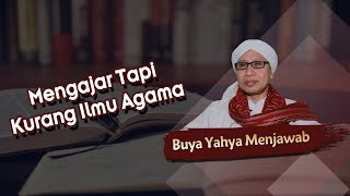 Download lagu Mengajar Tapi Kurang Ilmu Agama - Buya Yahya Menjawab mp3