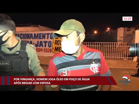 Para se vingar de esposa, homem joga óleo em poço de água, em União 11 12 2020