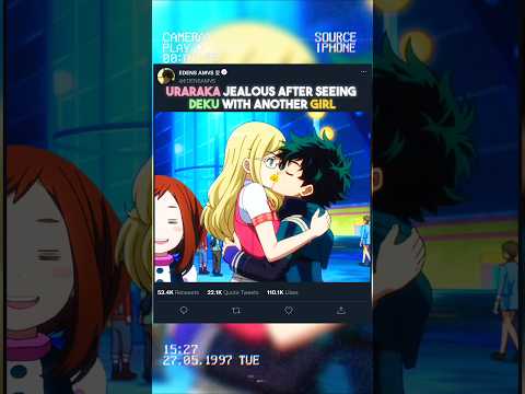 URARAKA JALOUSE VU DEKU AVEC UNE AUTRE FILLE | #myheroacademia #edit #amv #mha #anime #mangaedit
