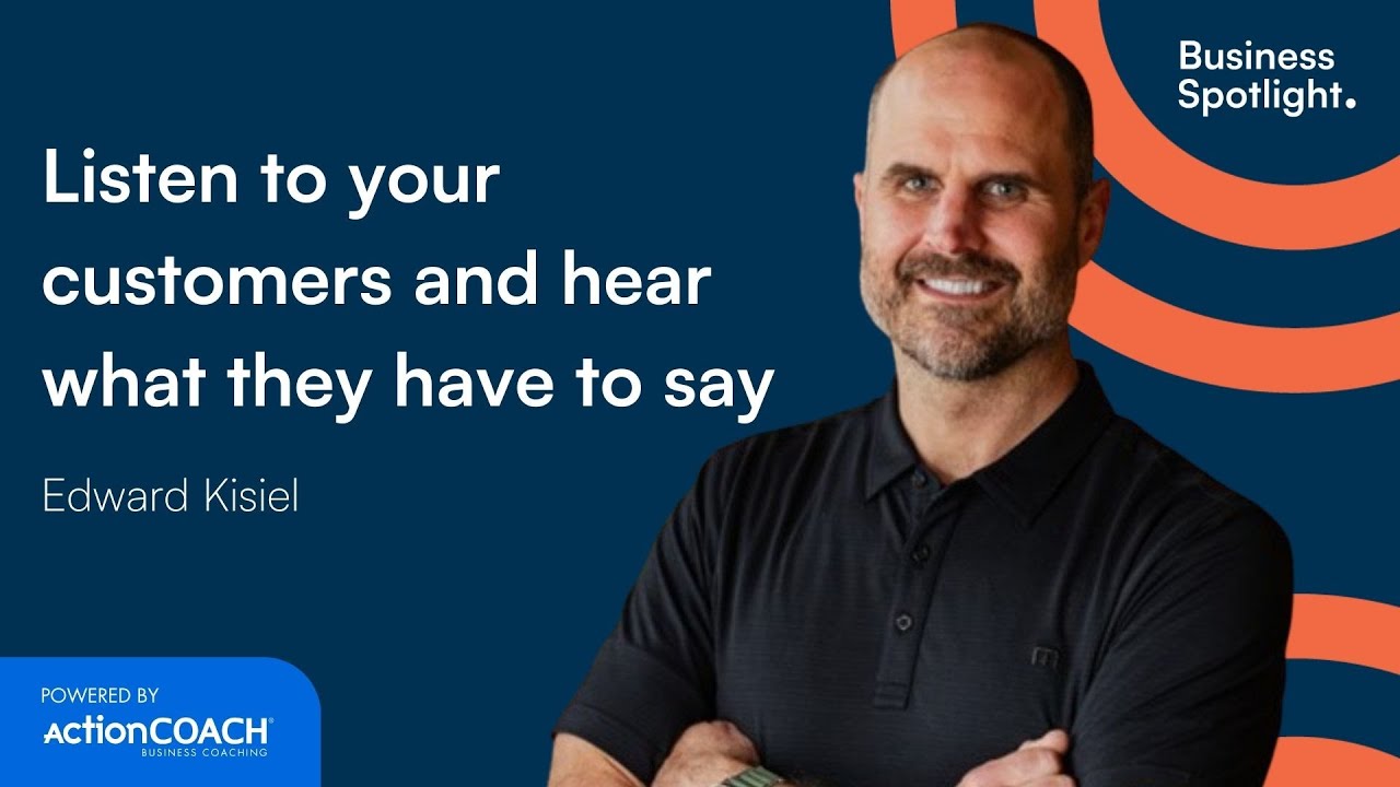 LISTEN TO YOUR CUSTOMERS & HEAR WHAT THEY HAVE TO SAY | With Edward Kisiel | The Business Spotlight