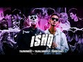 Ishq Mashup Talha Anjum X Talwiinder Prod Tanzim Kazi 2K24