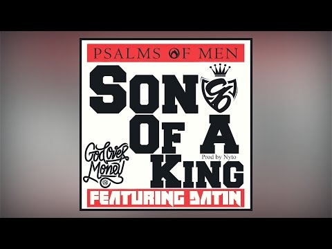Psalms of Men - Son Of A King ft. Datin