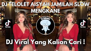 Download lagu DJ TELOLET AISYAH JAMILAH SLOW MENGKANE VIRAL TIKTOK 2024 JEDAG JEDUG FULL BASS TERBARU mp3