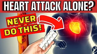 Heart Attack Symptoms Alone? Do THIS to Survive!