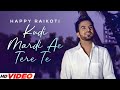 Kudi Mardi Ae Tere Te HD Video Happy Raikoti Punjabi Romantic Songs 2024 PunjabI Songs 2024